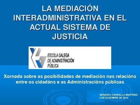  Posibilidades da mediación interadministrativa e resultado da posta en marcha do proxecto piloto de mediación xudicial nos Xulgados de Canarias  - Xornada sobre as posibilidades de mediación nas relacións entre os cidadáns e as Administracións públicas